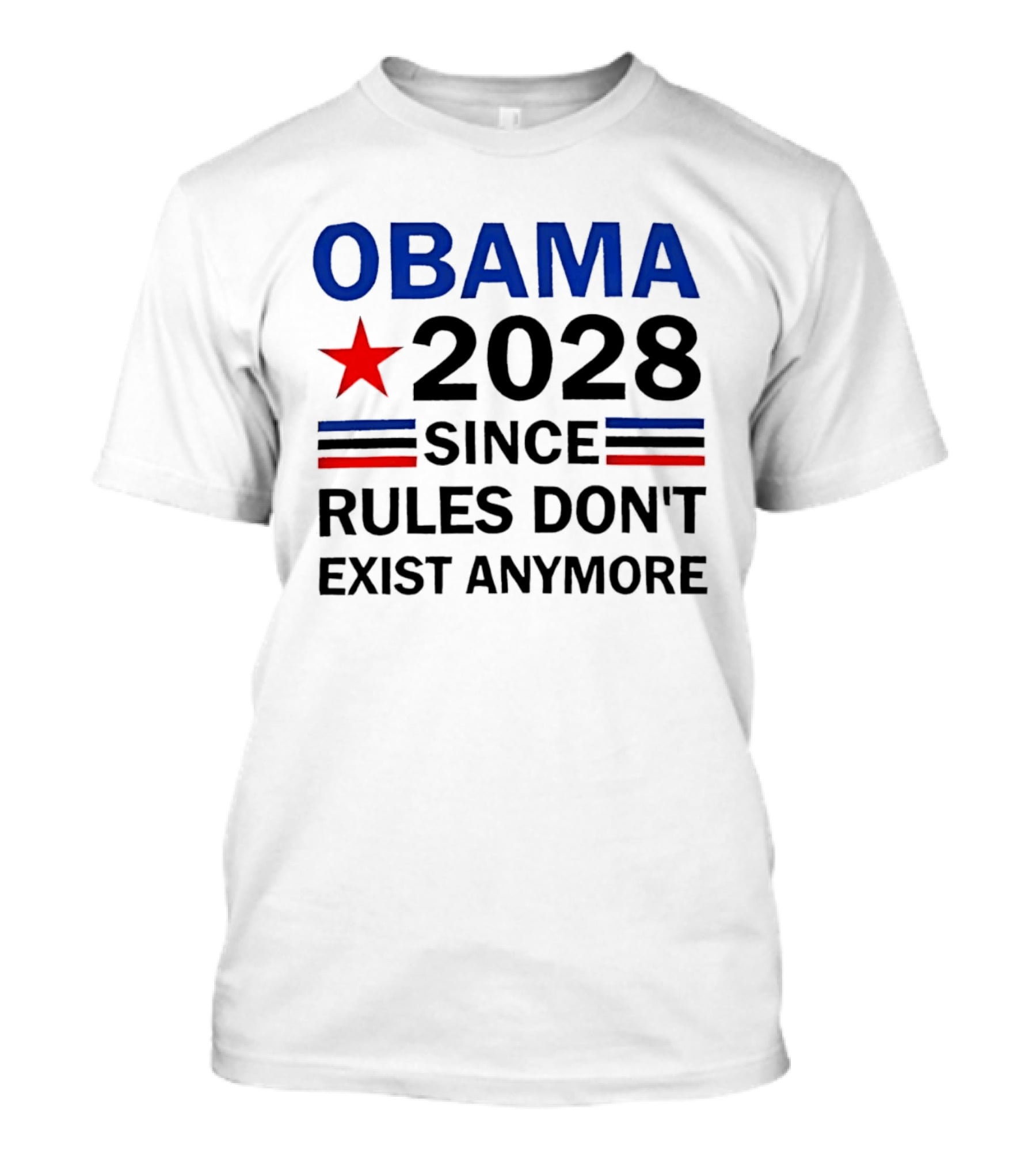 Obama 2028 Since Rules Don't Exist Anymore Red Star Blue Stripes Trendsetter T-Shirt