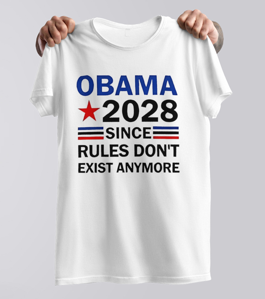 Obama 2028 Since Rules Don't Exist Anymore Red Star Blue Stripes Trendsetter T-Shirt
