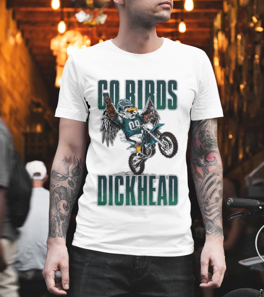 Philadelphia Eagles Go Birds Dickhead Biker Motocross Fan T-Shirt