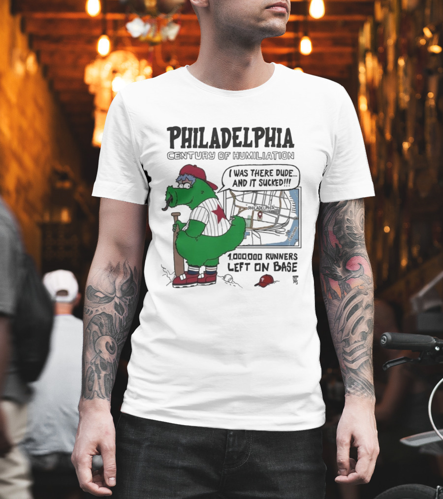 Philadelphia Phanatic Century Of Humiliation 1,000,000 Runners Left On Base T-Shirt