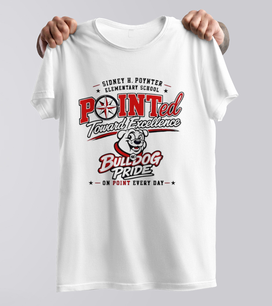 Sidney H Poynter Elementary School Pointed Toward Excellence Bulldog Pride On Point Every Day T-Shirt