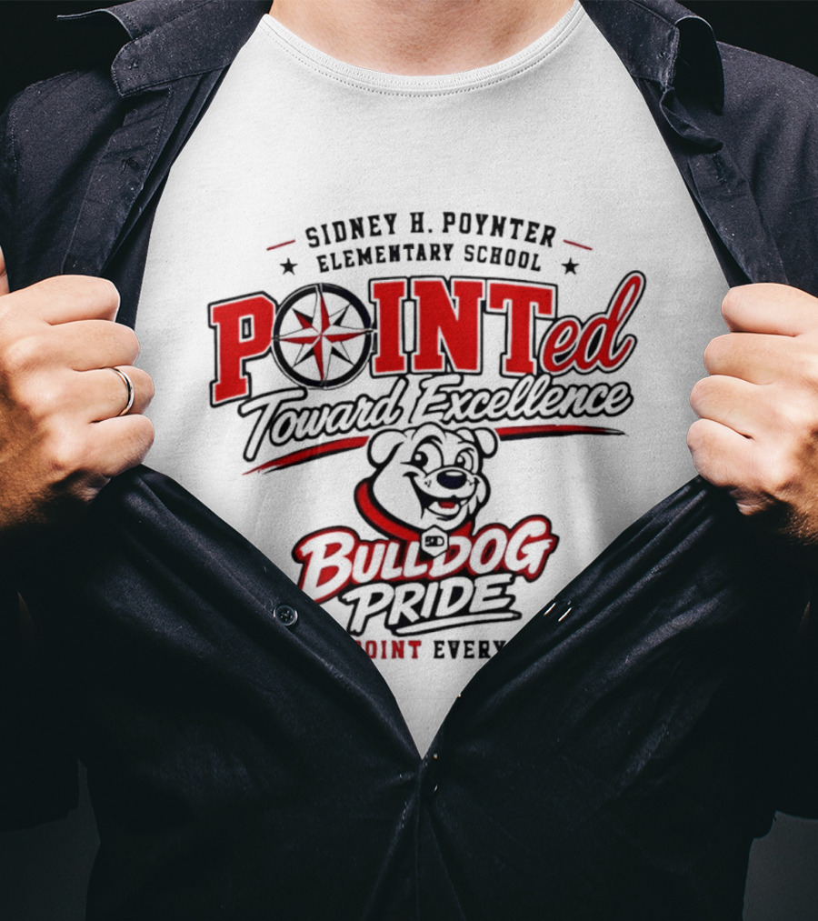 Sidney H Poynter Elementary School Pointed Toward Excellence Bulldog Pride On Point Every Day T-Shirt