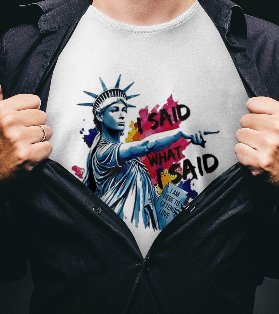 Sophie Cunningham I Said What I Said I Am Here To Extend Love Statue Of Liberty T-Shirt