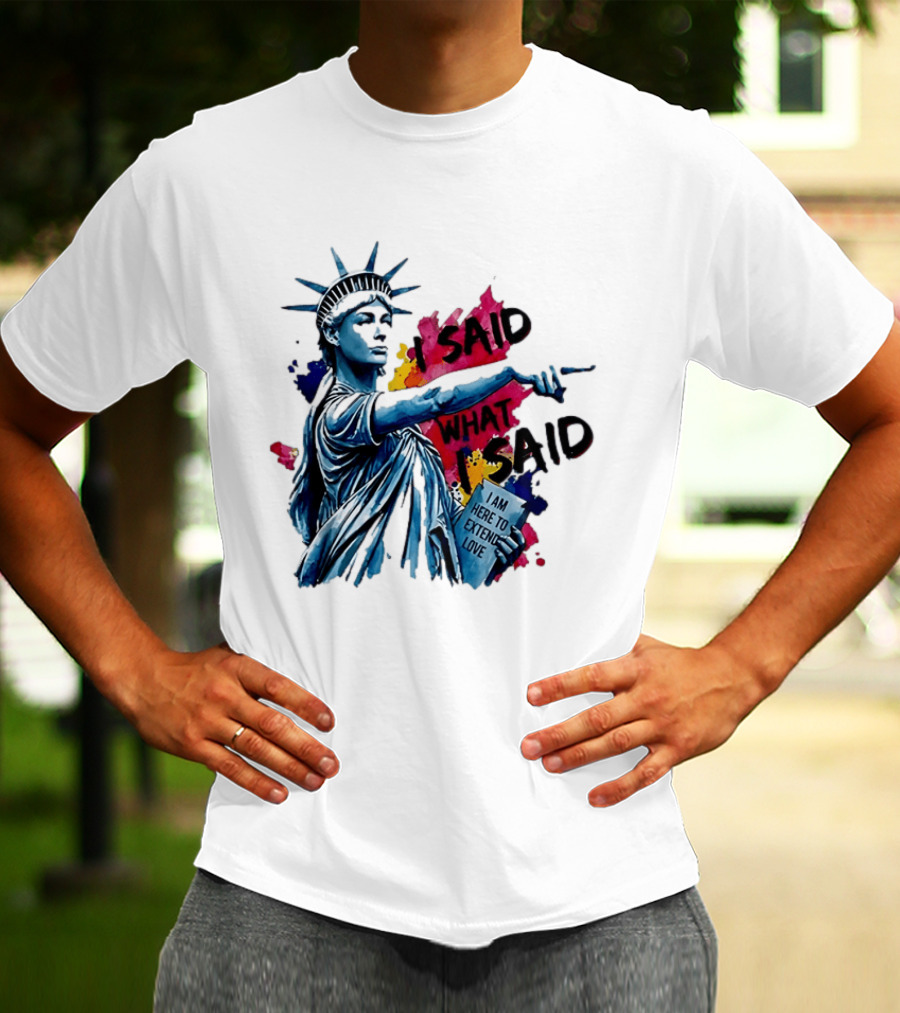 Sophie Cunningham I Said What I Said I Am Here To Extend Love Statue Of Liberty T-Shirt