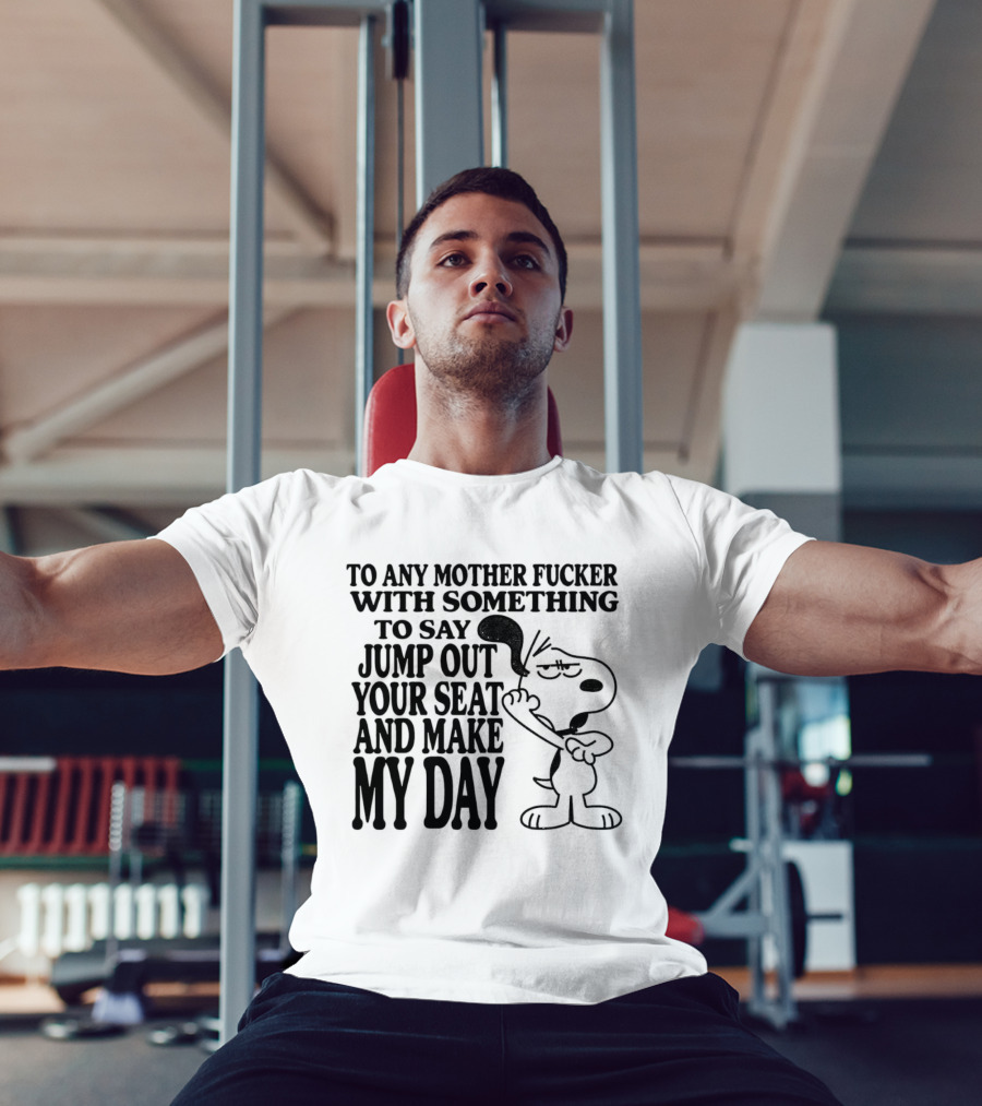 To Any Mother Fucker Jump Out Your Seat Make My Day Angry Cartoon Dog T-Shirt