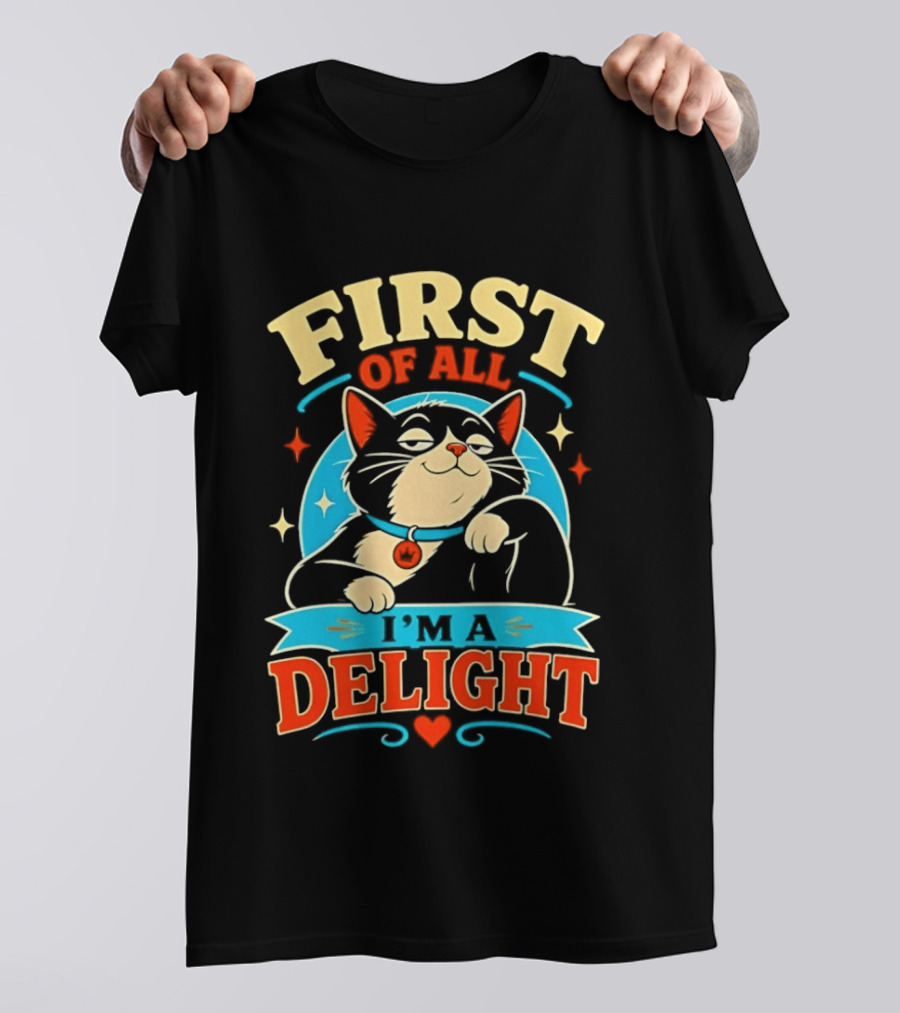 First Of All I'm A Delight Cat T-Shirt