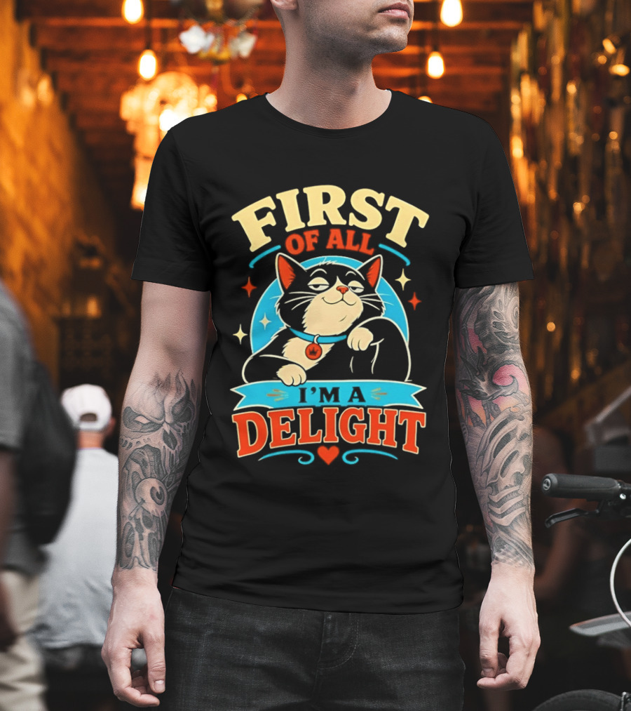 First Of All I'm A Delight Cat T-Shirt