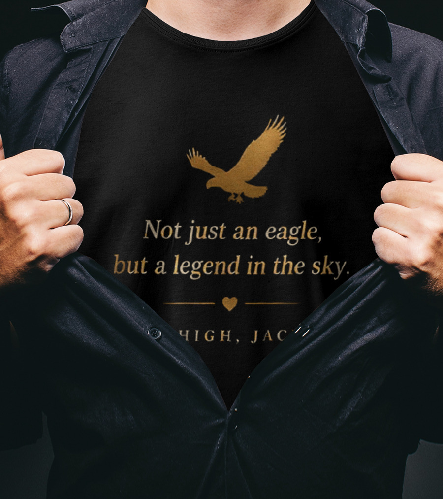 Fly High Jackie Not Just An Eagle But A Legend In The Sky T-Shirt