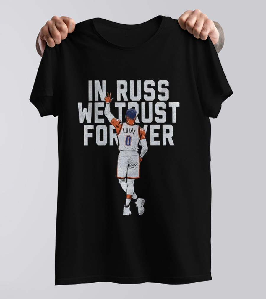 Russell Westbrook In Russ We Trust Forever T-Shirt