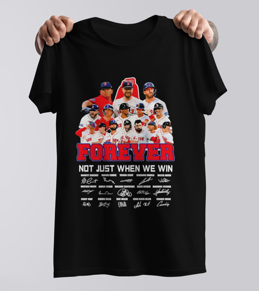 Forever Not Just When We Win Boston Red Sox Team Signatures T-Shirt