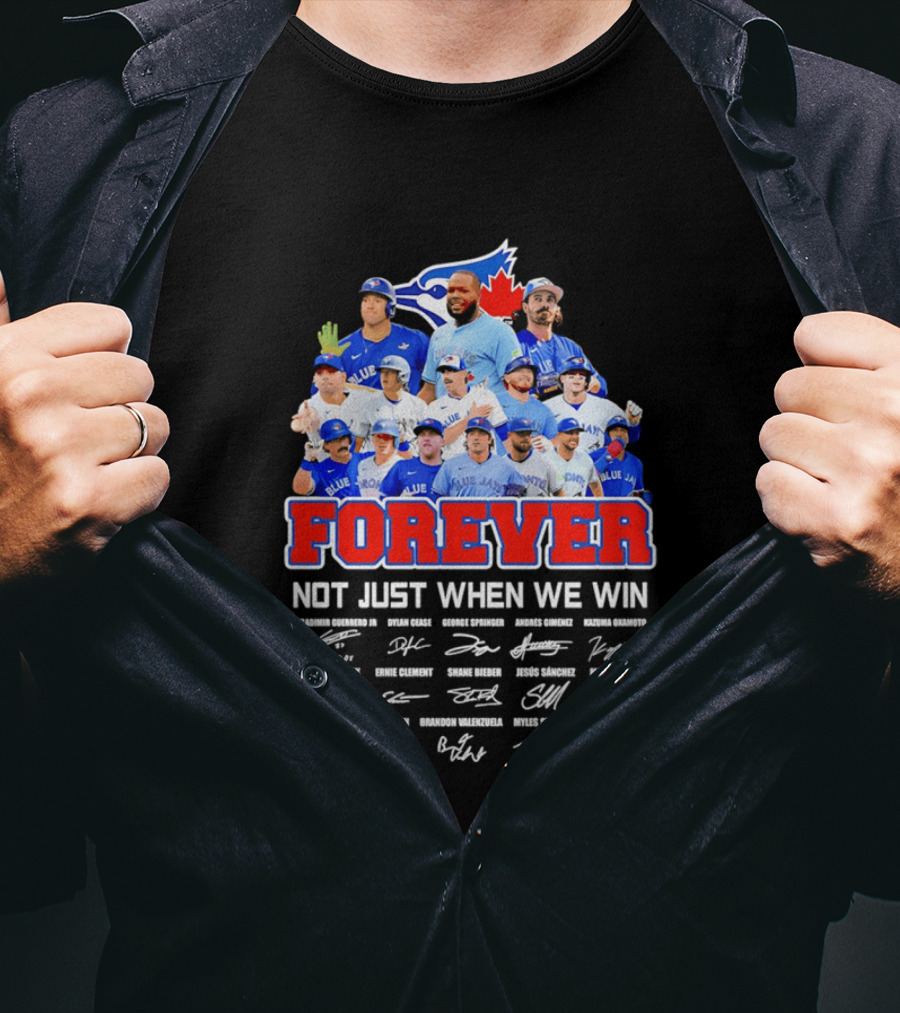 Toronto Blue Jays Forever Not Just When We Win Team Signatures T-Shirt