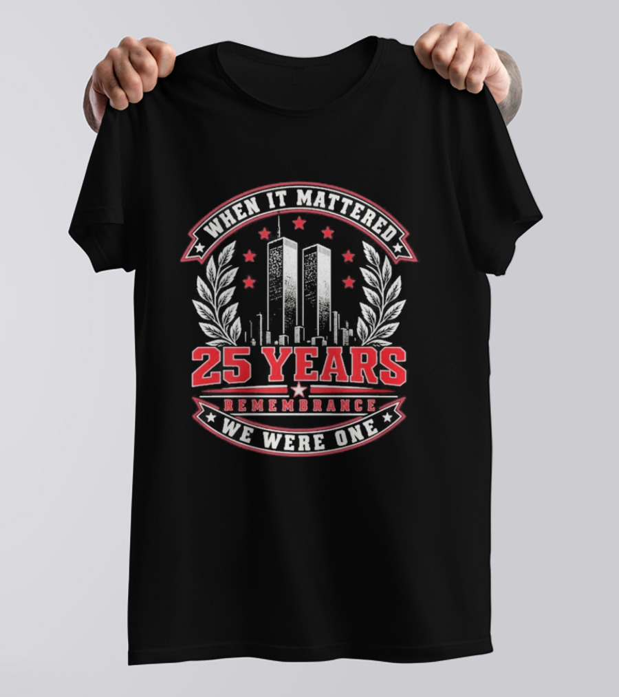 When It Mattered 25 Years Remembrance We Were One T-Shirt