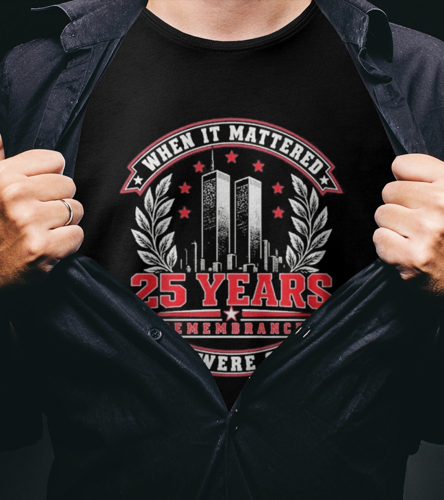 When It Mattered 25 Years Remembrance We Were One T-Shirt