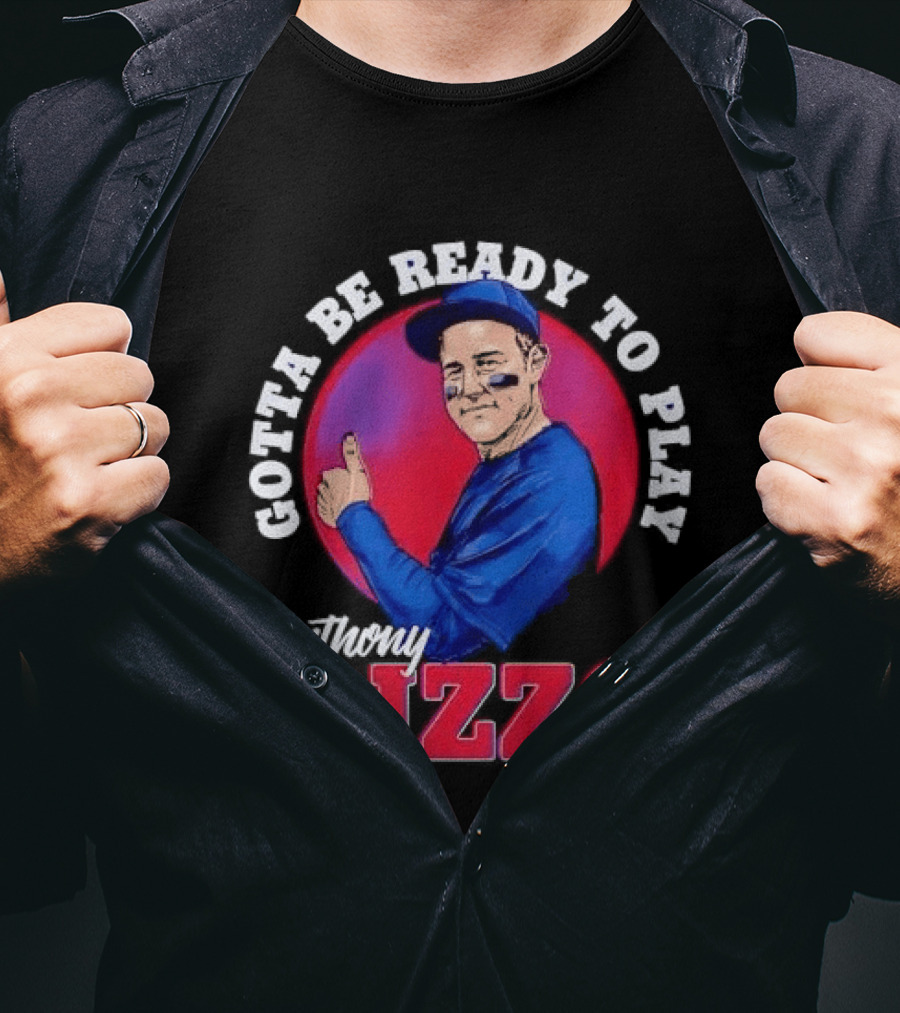 Gotta Be Ready To Play Anthony Rizzo Thumbs Up T-Shirt