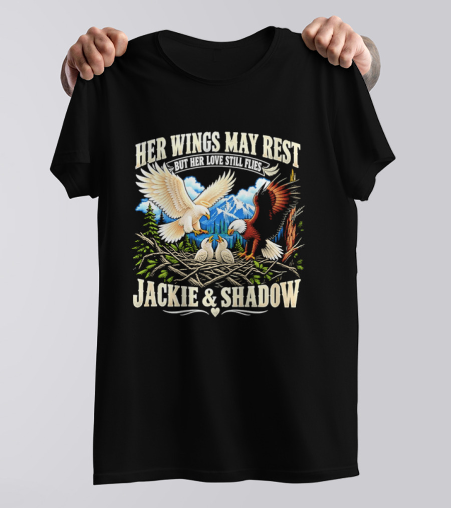 Her Wings May Rest But Her Love Still Flies Jackie And Shadow Angel Eagle Nest Chicks Mountain Lake T-Shirt