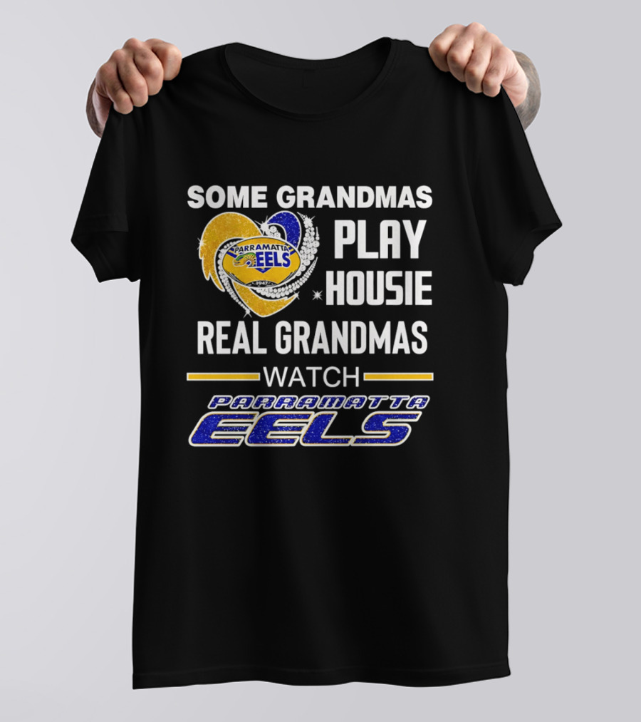 Some Grandmas Play Housie Real Grandmas Parramatta Eels T-Shirt