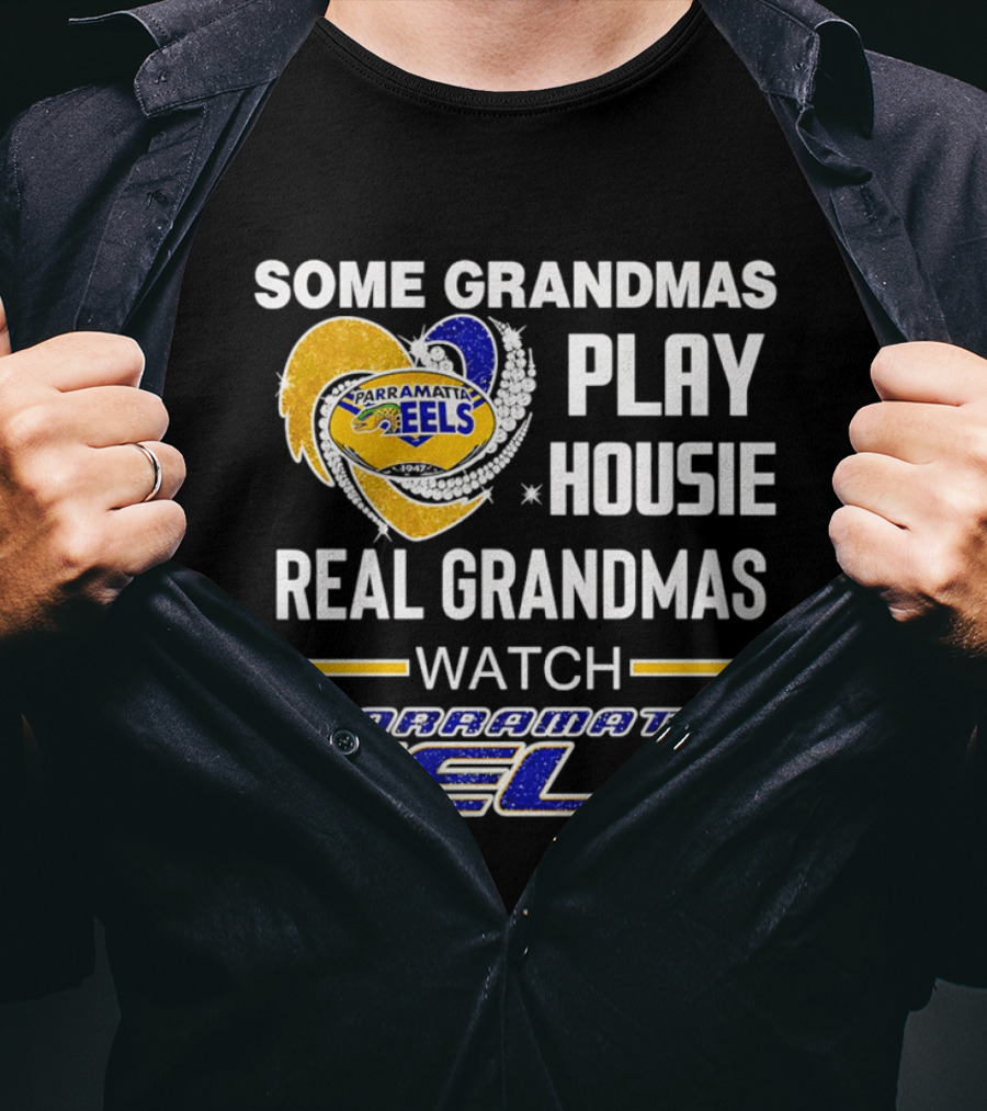 Some Grandmas Play Housie Real Grandmas Parramatta Eels T-Shirt