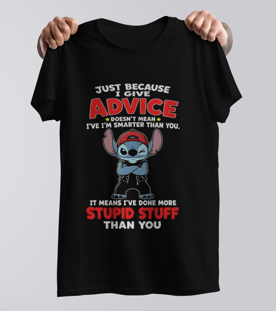Just Because I Give Advice Doesn't Mean I'm Smarter It Means I've Done More Stupid Stuff Stitch Disney T-Shirt