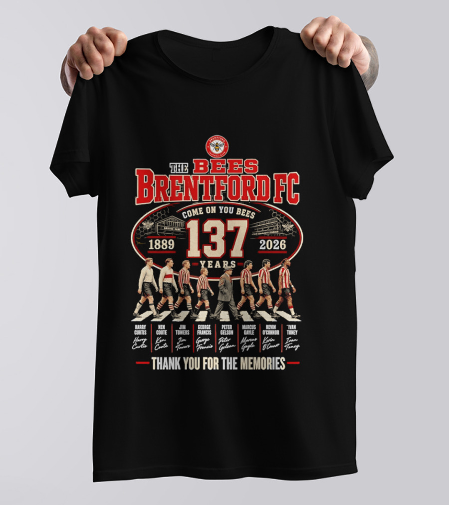 The Bees Brentford FC 137 Years Come On You Bees 1889 2026 Thank You For The Memories T-Shirt