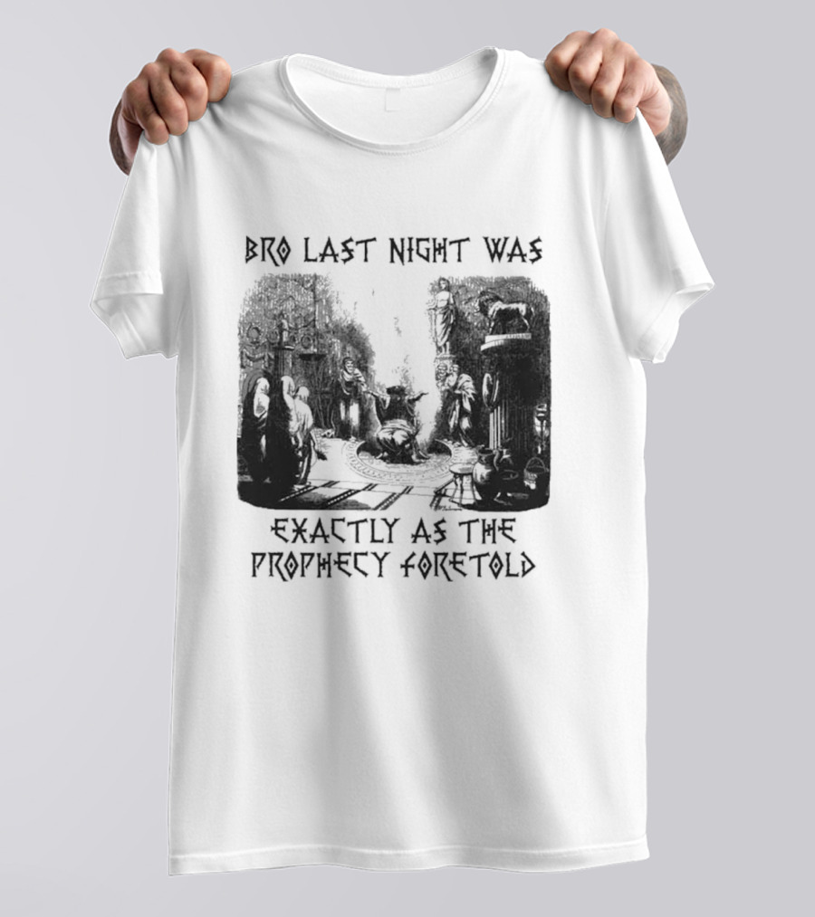 Bro Last Night Was Exactly As The Prophecy Foretold Medieval City Streetscape T-Shirt