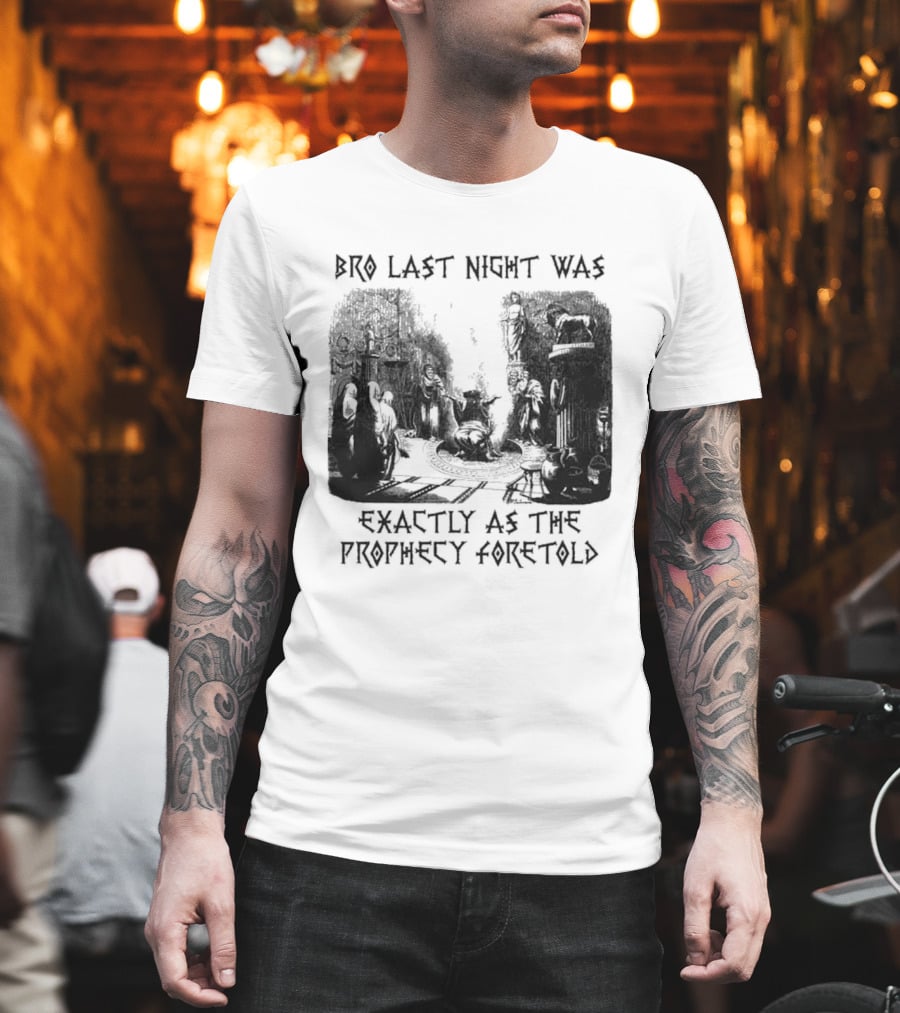 Bro Last Night Was Exactly As The Prophecy Foretold Medieval City Streetscape T-Shirt