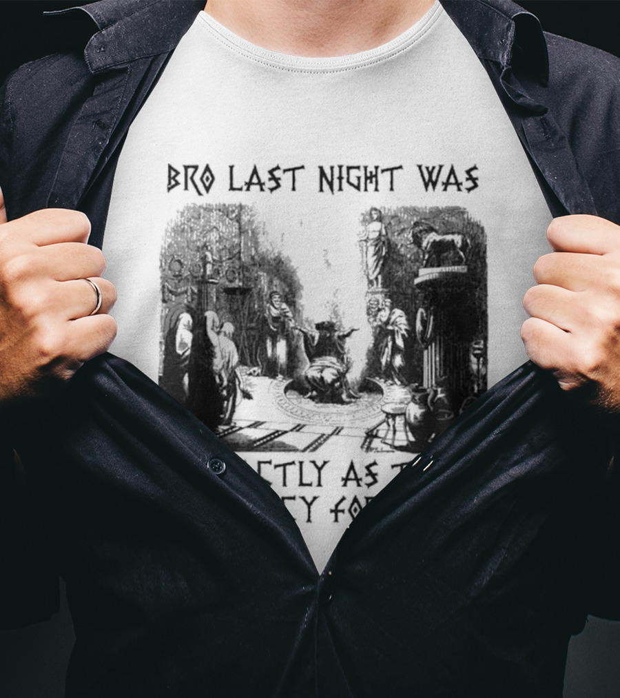 Bro Last Night Was Exactly As The Prophecy Foretold Medieval City Streetscape T-Shirt