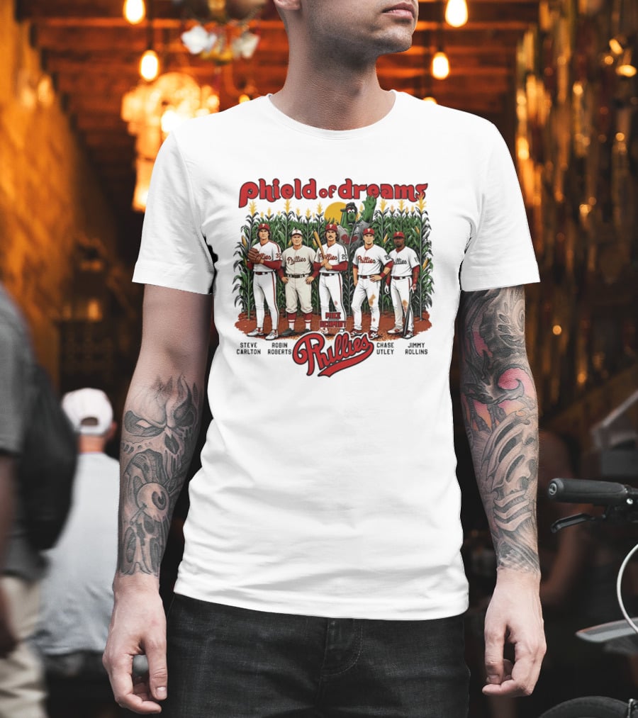 Phield Of Dreams Phillies Steve Carlton Robin Roberts Mike Schmidt Chase Utley Jimmy Rollins T-Shirt
