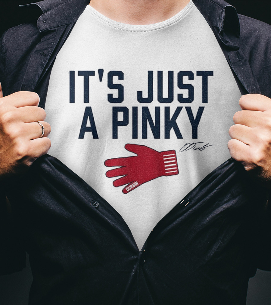 Caleb Durbin It's Just A Pinky Red Glove Boston Baseball T-Shirt