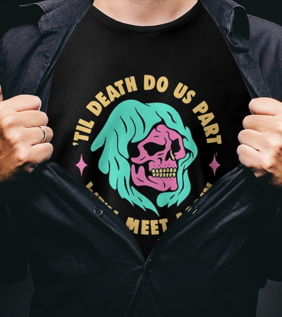 Til Death Do Us Part We'll Meet Again Pink Skull Teal Hood T-Shirt