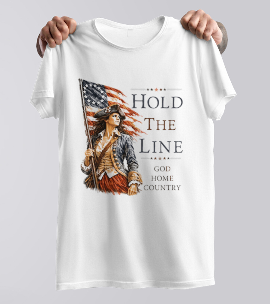 Hold The Line God Home Country Patriotic Revolutionary Woman With Flag T-Shirt