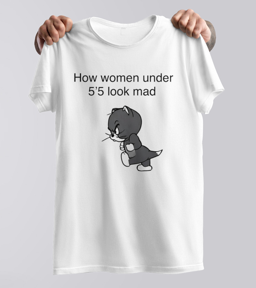 How Women Under 5'5 Look Mad Tom And Jerry Cartoon T-Shirt
