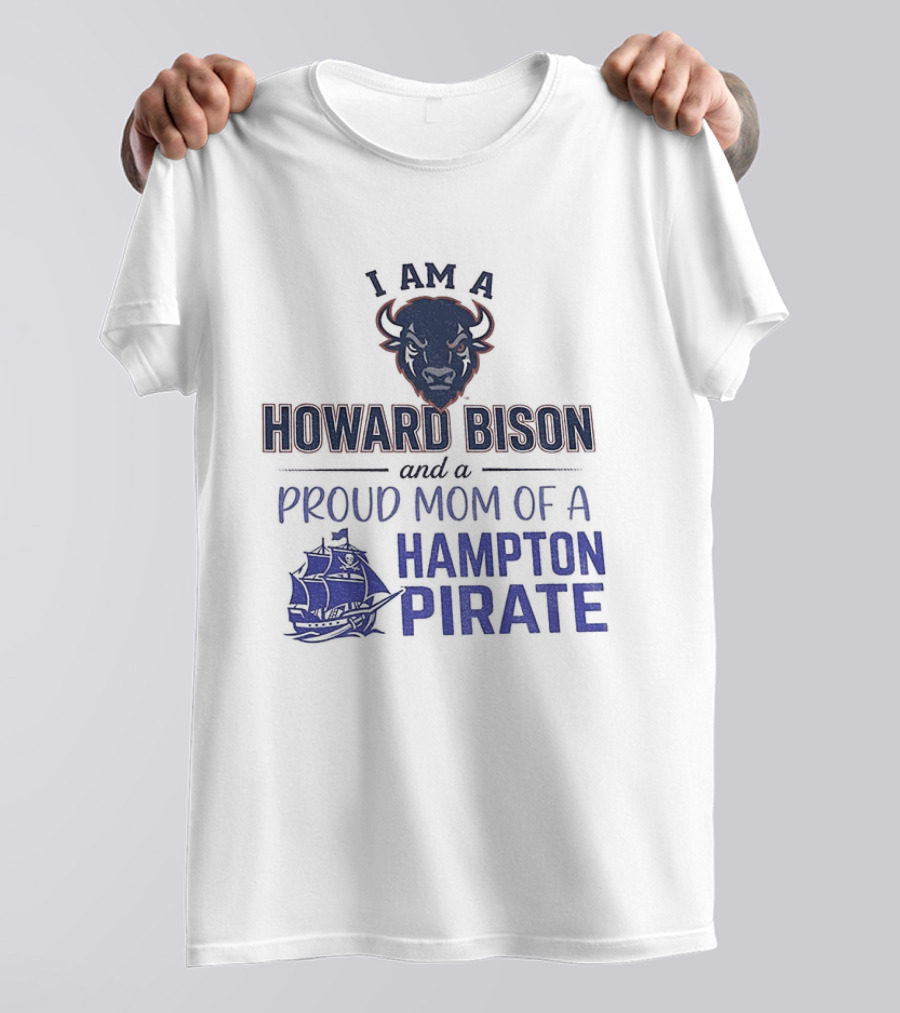 I Am A Howard Bison And Proud Mom Of A Hampton Pirate T-Shirt
