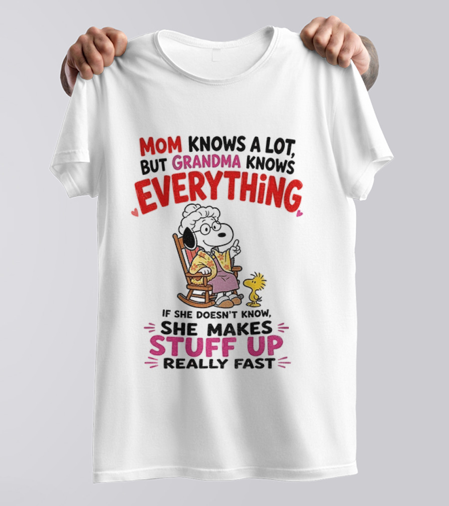 Mom Knows A Lot But Grandma Knows Everything Snoopy Grandma She Makes Stuff Up Really Fast T-Shirt