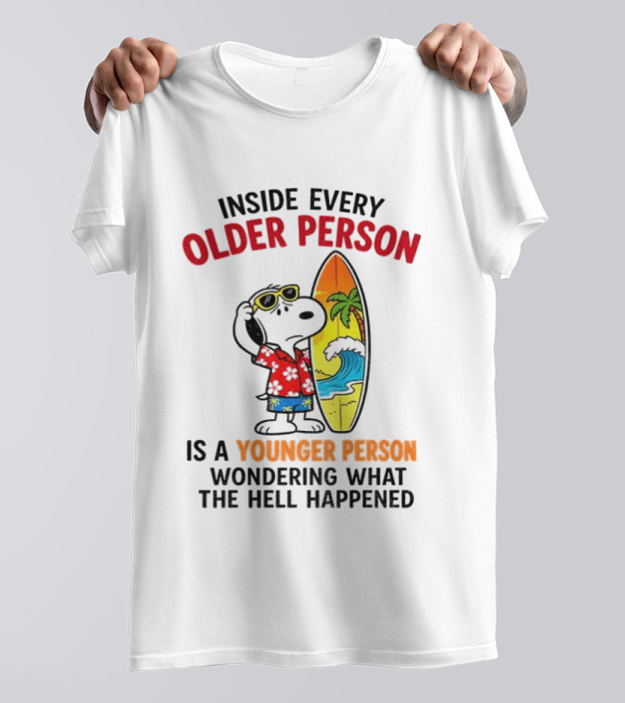 Inside Every Older Person Is A Younger Person Wondering What The Hell Happened Snoopy Surfing Beach T-Shirt
