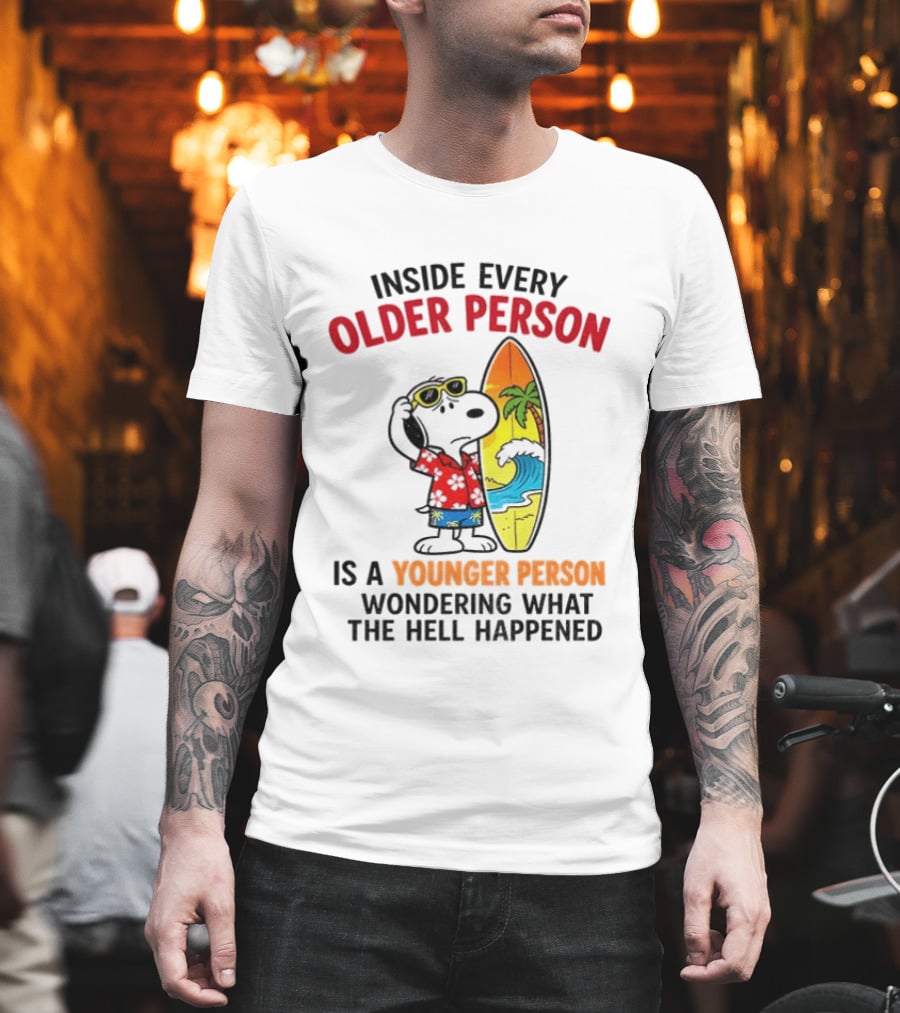 Inside Every Older Person Is A Younger Person Wondering What The Hell Happened Snoopy Surfing Beach T-Shirt
