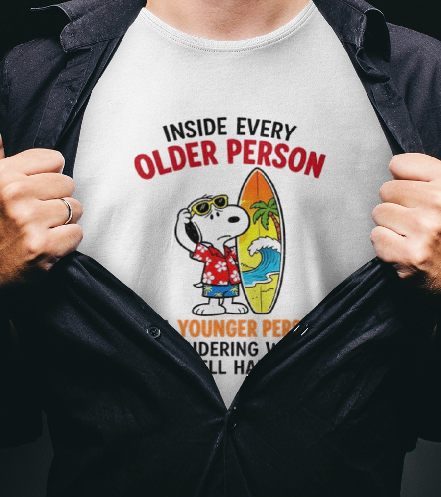 Inside Every Older Person Is A Younger Person Wondering What The Hell Happened Snoopy Surfing Beach T-Shirt