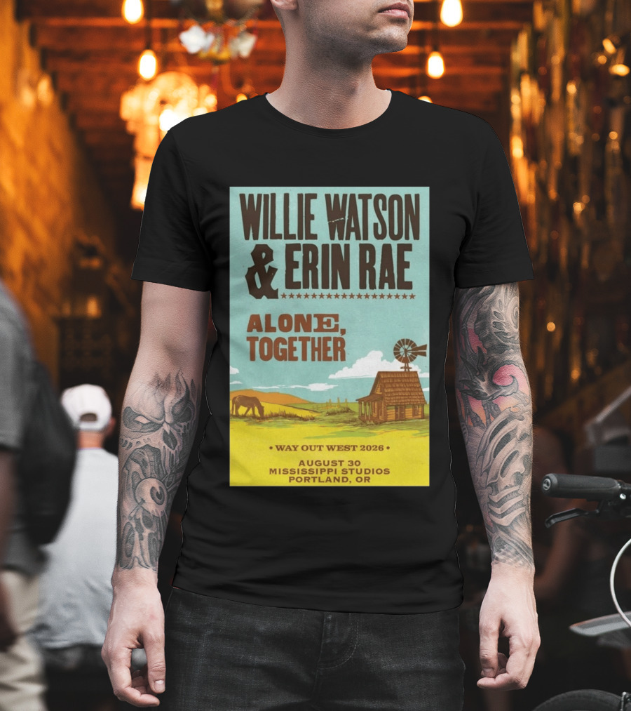 Willie Watson And Erin Rae Alone Together Way Out West 2026 Mississippi Studios Portland OR August 30 T-Shirt