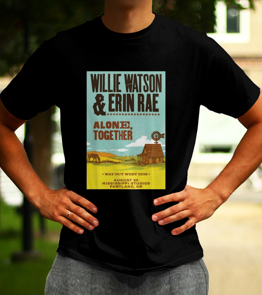 Willie Watson And Erin Rae Alone Together Way Out West 2026 Mississippi Studios Portland OR August 30 T-Shirt