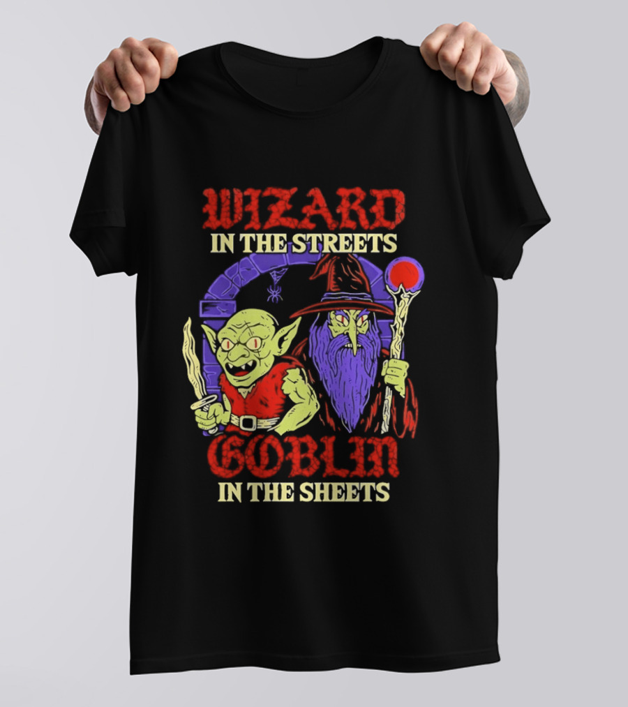 Wizard In The Streets Goblin In The Sheets Funny Fantasy Duo T-Shirt