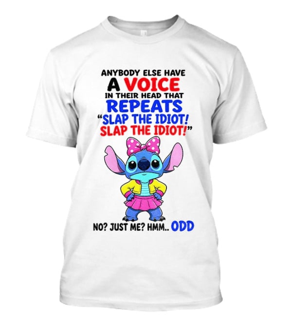 Anybody Else Have A Voice In Their Head Stitch Cartoon Slap The Idiot Odd T-Shirt