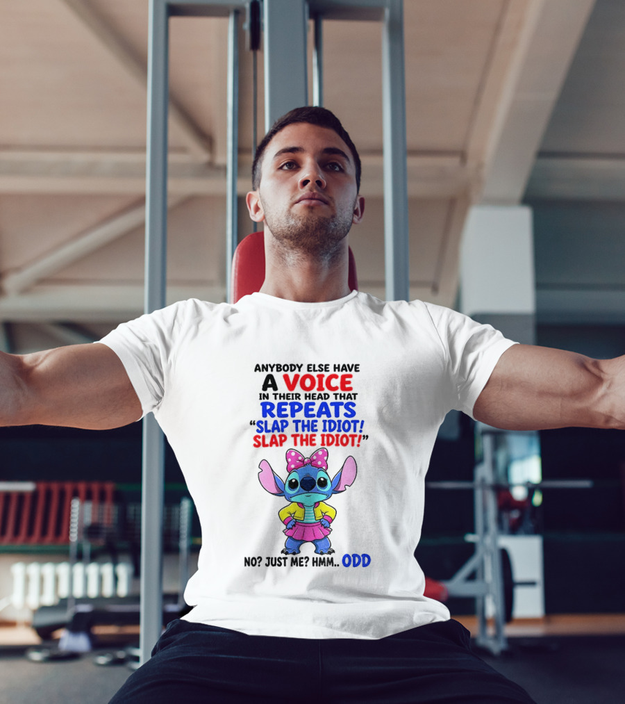 Anybody Else Have A Voice In Their Head Stitch Cartoon Slap The Idiot Odd T-Shirt