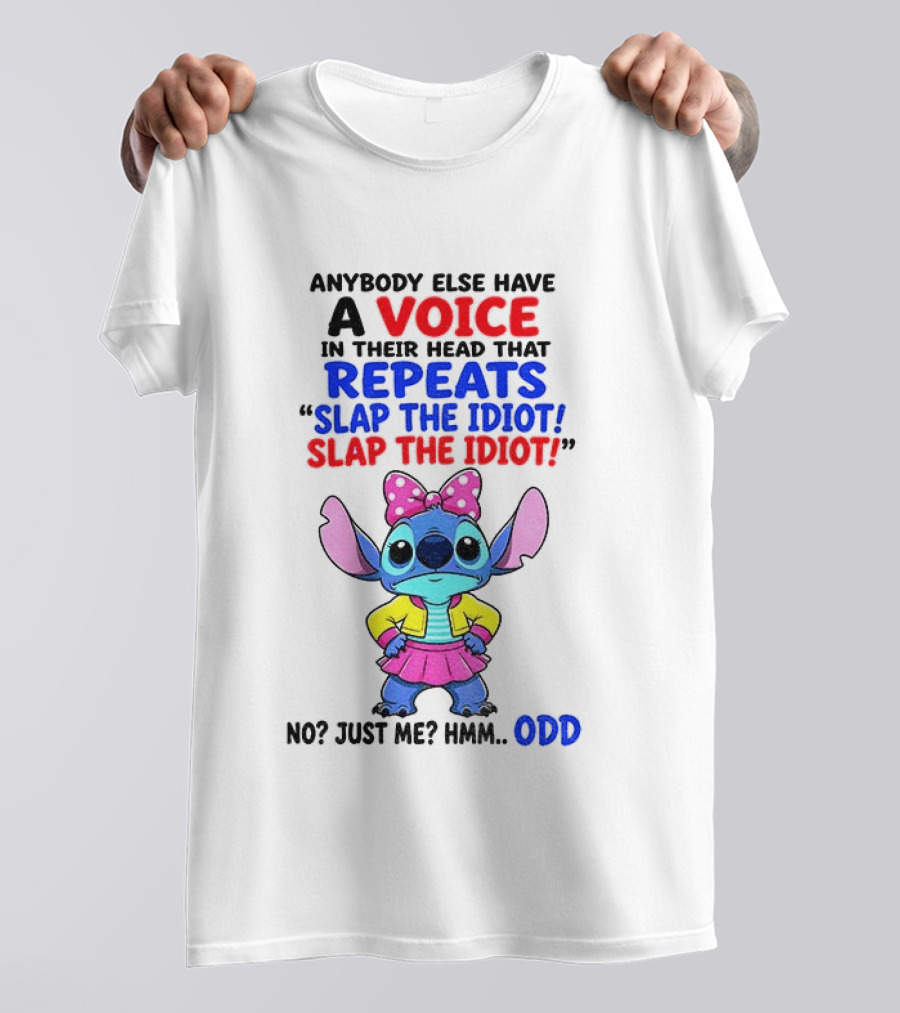Anybody Else Have A Voice In Their Head Stitch Cartoon Slap The Idiot Odd T-Shirt