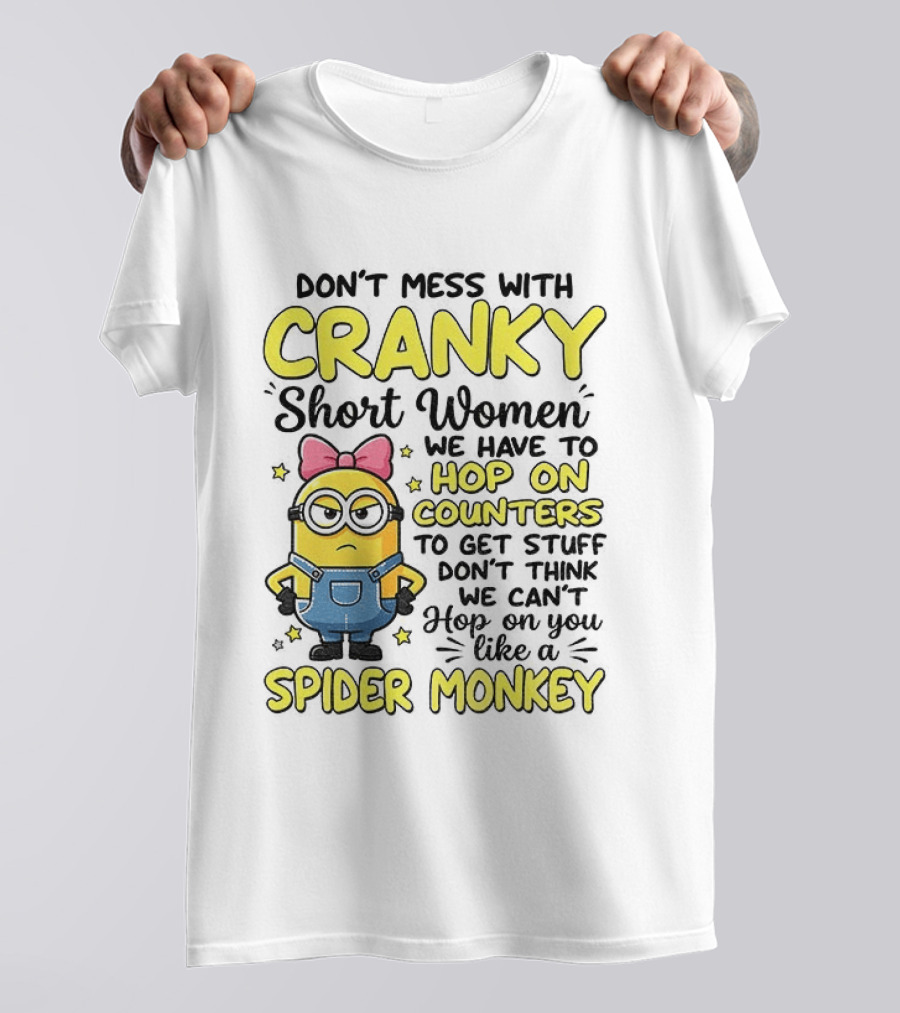 Don't Mess With Cranky Short Women Hop On Counters Like A Spider Monkey T-Shirt