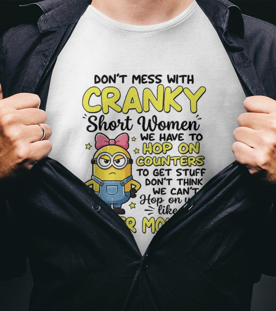 Don't Mess With Cranky Short Women Hop On Counters Like A Spider Monkey T-Shirt