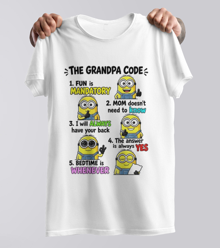 The Grandpa Code Minion Fun Is Mandatory Mom Doesn't Need To Know Always Have Your Back Bedtime Whenever T-Shirt