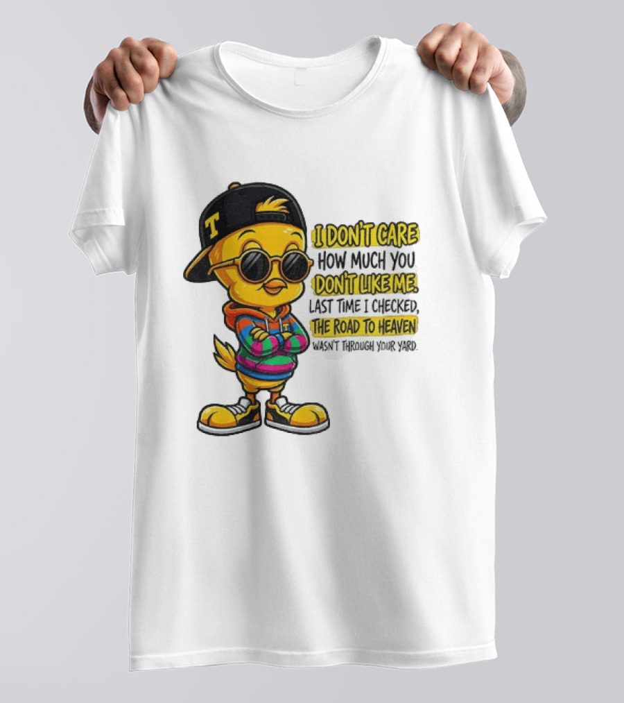 Tweety Bird I Don't Care How Much You Don't Like Me Road To Heaven T-Shirt