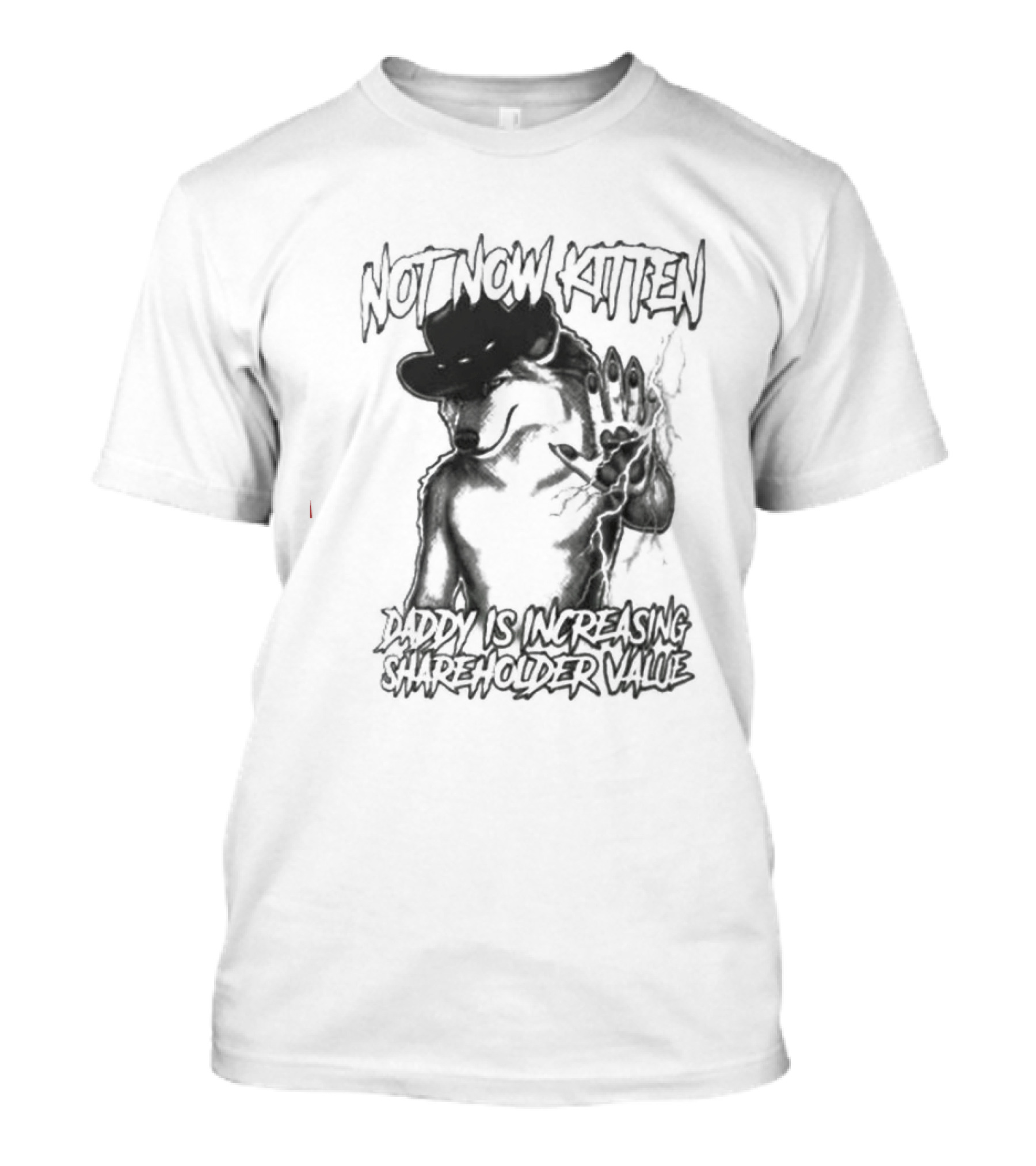 Not Now Kitten Daddy Is Increasing Shareholder Value Wolf T-Shirt