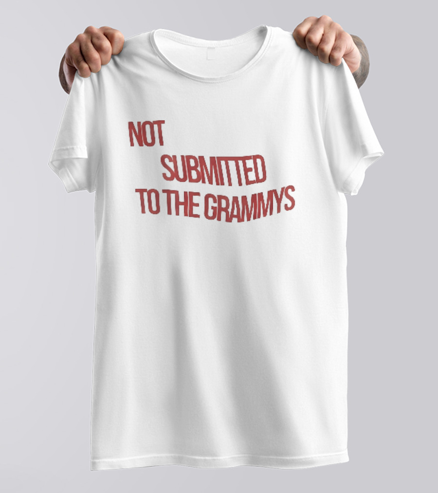 Not Submitted To The Grammys Music Industry T-Shirt
