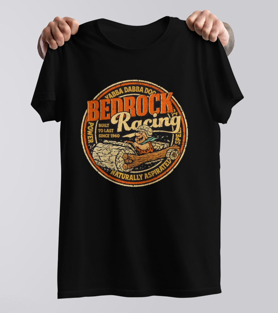 Bedrock Racing Yabba Dabba Doo Built To Last Since 1960 Naturally Aspirated Power Speed T-Shirt