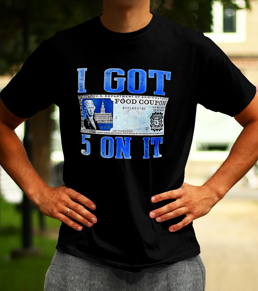 I Got 5 On It Food Coupon U.S. Department Of Agriculture T-Shirt
